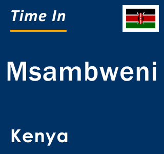 Current local time in Msambweni, Kenya