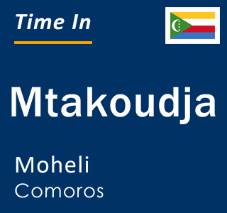 Current time in Mtakoudja, Moheli, Comoros