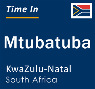 Current local time in Mtubatuba, KwaZulu-Natal, South Africa