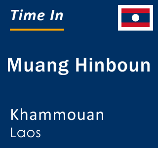 Current time in Muang Hinboun, Khammouan, Laos
