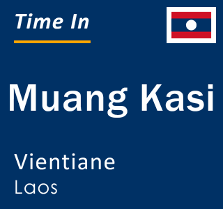 Current time in Muang Kasi, Vientiane, Laos