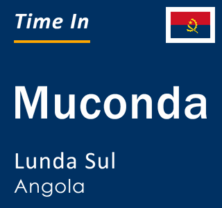 Current local time in Muconda, Lunda Sul, Angola