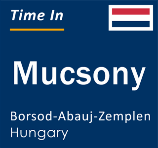 Current local time in Mucsony, Borsod-Abauj-Zemplen, Hungary
