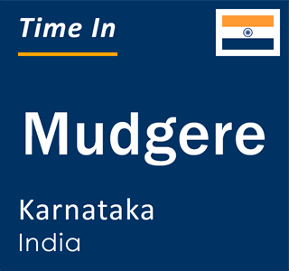 Current local time in Mudgere, Karnataka, India