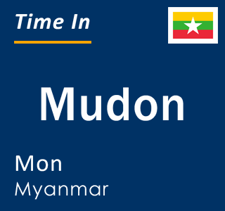 Current time in Mudon, Mon, Myanmar