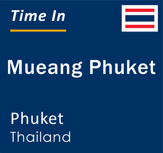 Current local time in Mueang Phuket, Phuket, Thailand