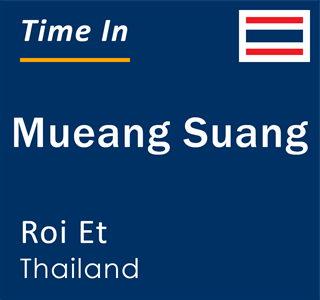 Current local time in Mueang Suang, Roi Et, Thailand