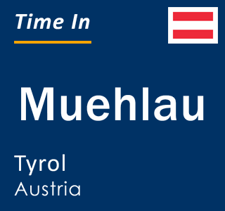 Current local time in Muehlau, Tyrol, Austria