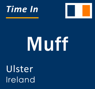 Current local time in Muff, Ulster, Ireland