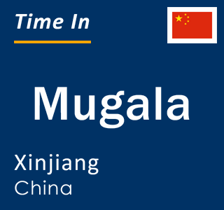 Current local time in Mugala, Xinjiang, China