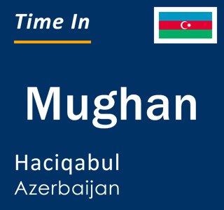 Current time in Mughan, Haciqabul, Azerbaijan