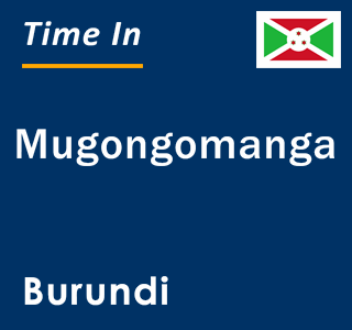Current local time in Mugongomanga, Burundi