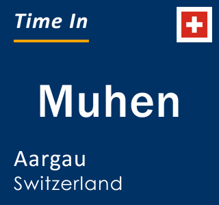 Current local time in Muhen, Aargau, Switzerland