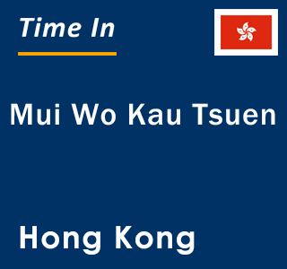 Current local time in Mui Wo Kau Tsuen, Hong Kong