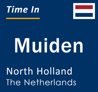 Current local time in Muiden, North Holland, The Netherlands
