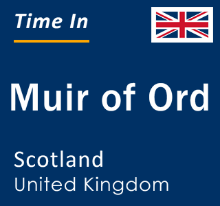 Current local time in Muir of Ord, Scotland, United Kingdom