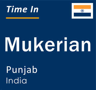 Current local time in Mukerian, Punjab, India