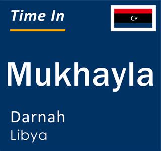 Current local time in Mukhayla, Darnah, Libya