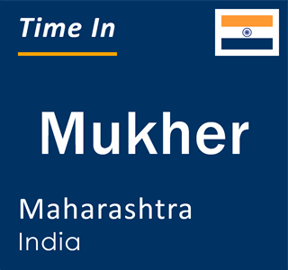 Current local time in Mukher, Maharashtra, India