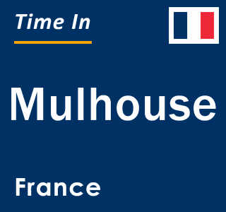 Current local time in Mulhouse, France