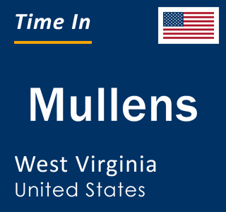 Current local time in Mullens, West Virginia, United States