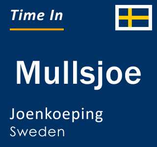 Current time in Mullsjoe, Joenkoeping, Sweden