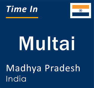 Current local time in Multai, Madhya Pradesh, India