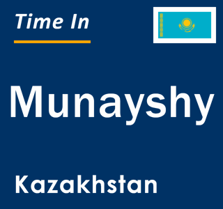 Current local time in Munayshy, Kazakhstan