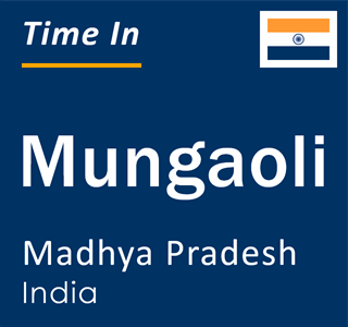 Current local time in Mungaoli, Madhya Pradesh, India