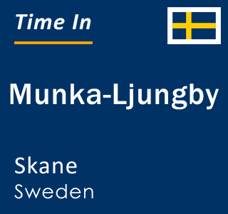 Current local time in Munka-Ljungby, Skane, Sweden