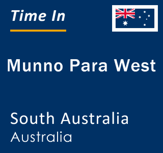 Current local time in Munno Para West, South Australia, Australia