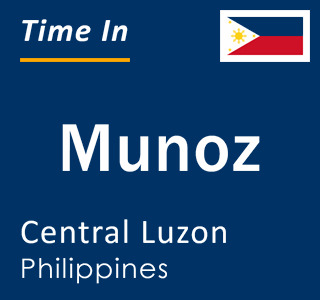 Current local time in Munoz, Central Luzon, Philippines