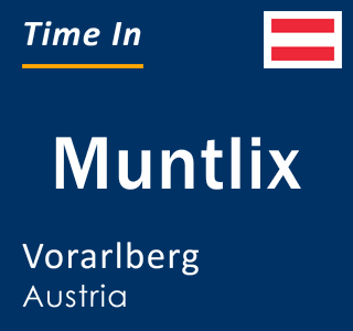 Current local time in Muntlix, Vorarlberg, Austria