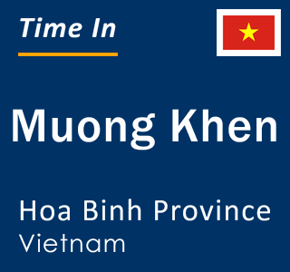 Current local time in Muong Khen, Hoa Binh Province, Vietnam