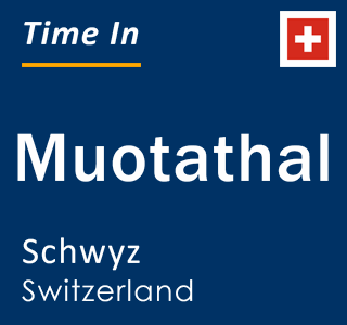Current local time in Muotathal, Schwyz, Switzerland