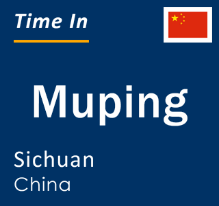 Current local time in Muping, Sichuan, China