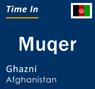 Current local time in Muqer, Ghazni, Afghanistan