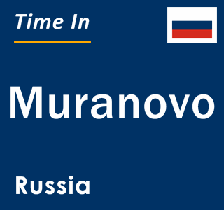 Current local time in Muranovo, Russia