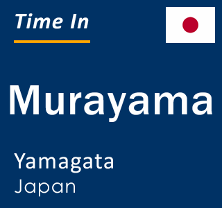 Current local time in Murayama, Yamagata, Japan