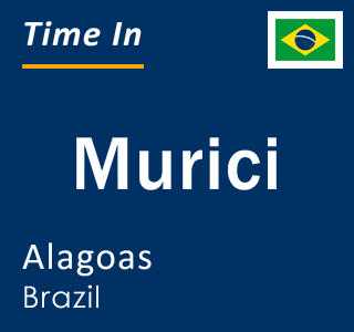 Current local time in Murici, Alagoas, Brazil