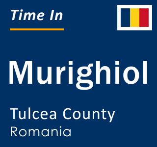 Current local time in Murighiol, Tulcea County, Romania
