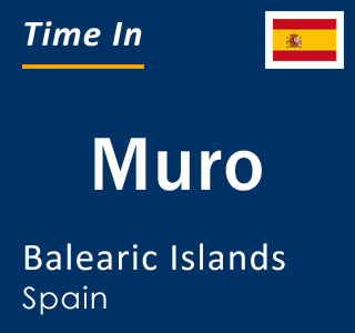 Current local time in Muro, Balearic Islands, Spain