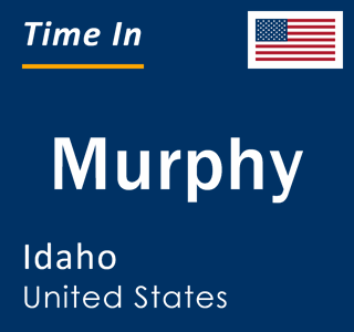 Current local time in Murphy, Idaho, United States