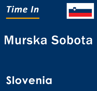Current local time in Murska Sobota, Slovenia