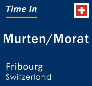 Current local time in Murten/Morat, Fribourg, Switzerland
