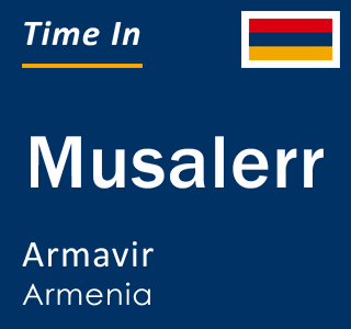 Current local time in Musalerr, Armavir, Armenia