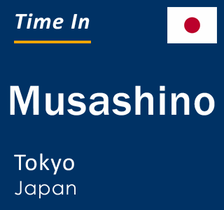 Current local time in Musashino, Tokyo, Japan