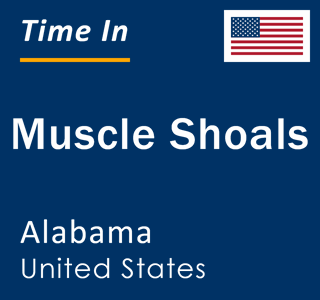 Current local time in Muscle Shoals, Alabama, United States