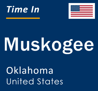 Current local time in Muskogee, Oklahoma, United States