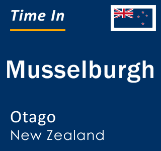 Current local time in Musselburgh, Otago, New Zealand